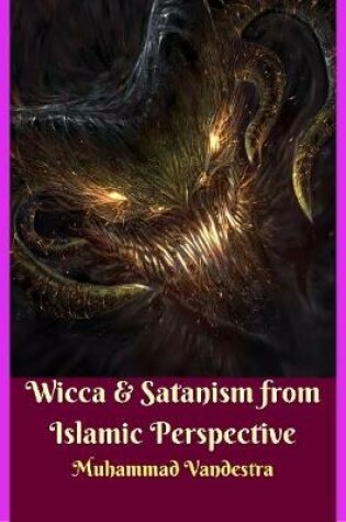 Cover of Wicca & Satanism from Islamic Perspective