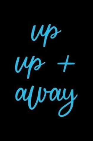 Cover of Up Up + Away