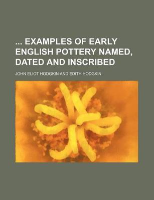 Book cover for Examples of Early English Pottery Named, Dated and Inscribed