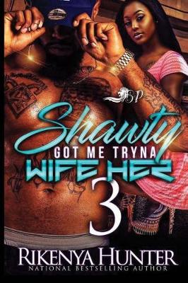 Book cover for Shawty Got Me Tryna Wife Her 3