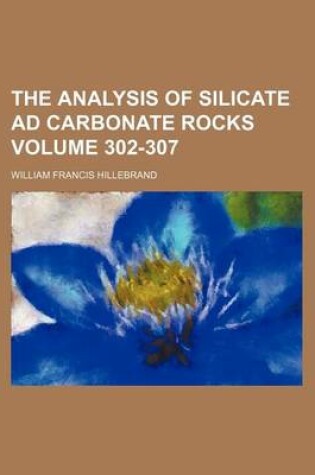 Cover of The Analysis of Silicate Ad Carbonate Rocks Volume 302-307