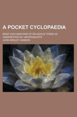 Cover of A Pocket Cyclopaedia; Brief Explanations of Religious Terms as Understood by Universalists