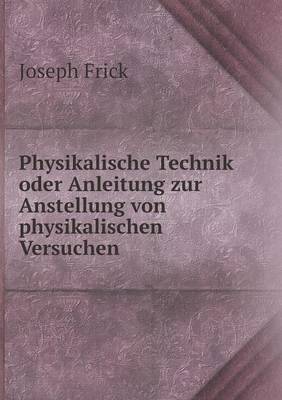 Book cover for Physikalische Technik oder Anleitung zur Anstellung von physikalischen Versuchen