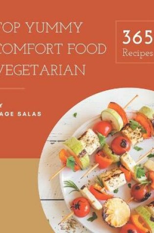 Cover of Top 365 Yummy Comfort Food Vegetarian Recipes