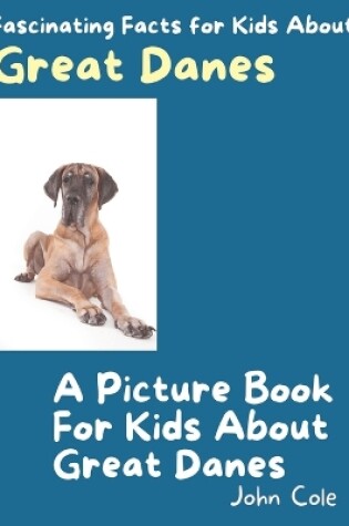 Cover of A Picture Book for Kids About Great Danes