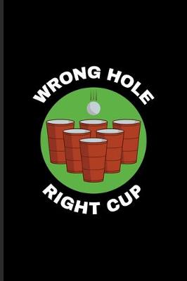 Book cover for Wrong Hole Right Cup