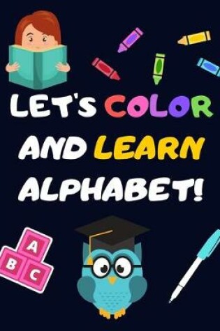 Cover of Let's Color and Learn Alphabet!