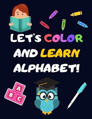 Book cover for Let's Color and Learn Alphabet!