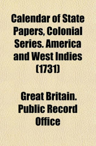 Cover of Calendar of State Papers, Colonial Series. America and West Indies (1731)