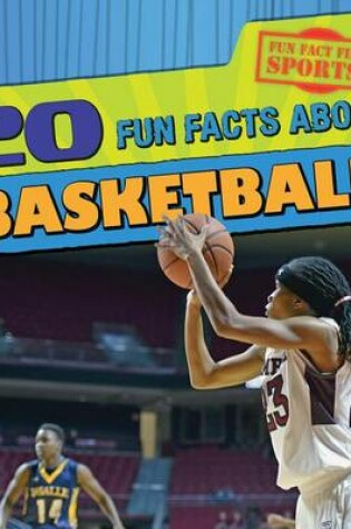 Cover of 20 Fun Facts about Basketball