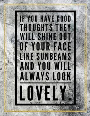 Book cover for If you have good toughts they will shine out of your face like sunbeams and you will always look lovely.