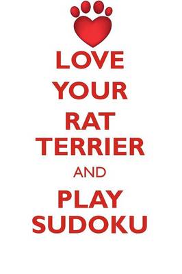 Book cover for LOVE YOUR RAT TERRIER AND PLAY SUDOKU RAT TERRIER SUDOKU LEVEL 1 of 15