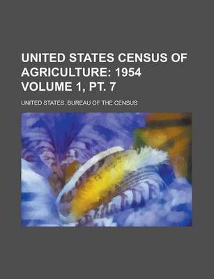 Book cover for United States Census of Agriculture Volume 1, PT. 7