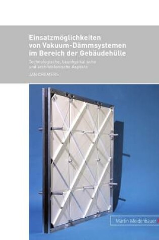 Cover of Einsatzmoeglichkeiten Von Vakuum-Daemmsystemen Im Bereich Der Gebaeudehuelle