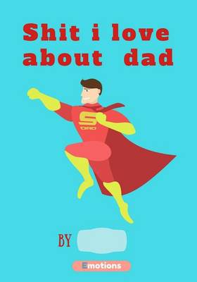 Book cover for Shit i love about dad