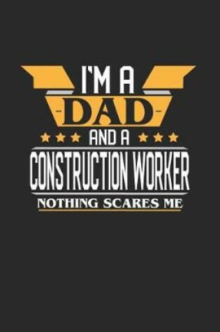 Cover of I'm a Dad and a Construction Worker Nothing Scares Me