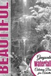 Book cover for Beautiful Grayscale Waterfalls Adult Coloring Book