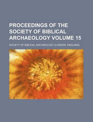 Book cover for Proceedings of the Society of Biblical Archaeology Volume 15