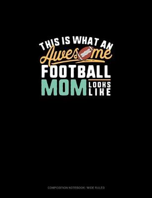 Cover of This Is What An Awesome Football Mom Looks Like