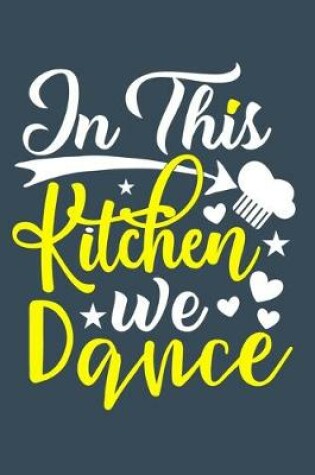Cover of In This Kitchen We Dance