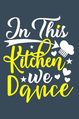 Cover of In This Kitchen We Dance