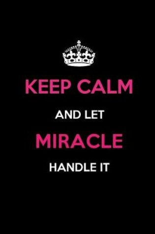 Cover of Keep Calm and Let Miracle Handle It