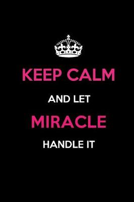 Book cover for Keep Calm and Let Miracle Handle It