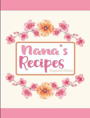 Book cover for Nana's Recipes Dogwood Edition