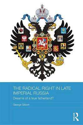 Book cover for The Radical Right in Late Imperial Russia