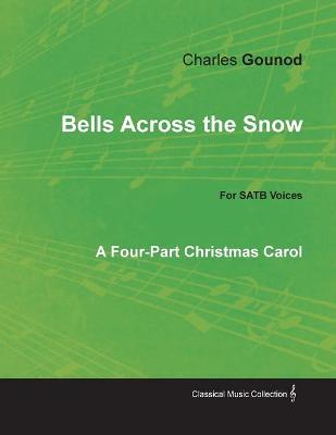 Cover of Bells Across the Snow - Four-Part Christmas Carol for Satb Voices