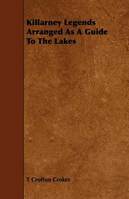 Book cover for Killarney Legends Arranged As A Guide To The Lakes