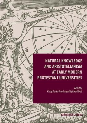 Cover of Natural Knowledge and Aristotelianism at Early Modern Protestant Universities