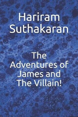 Cover of The Adventures of James and The Villain!
