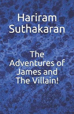 Cover of The Adventures of James and The Villain!