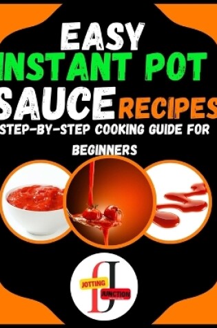 Cover of Easy Instant Pot Sauce Recipes