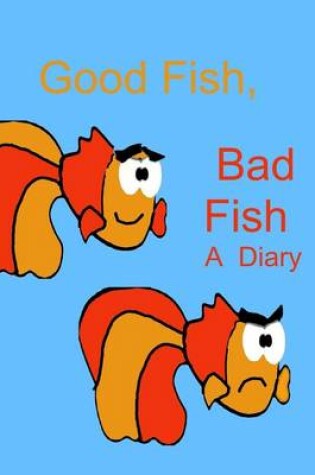 Cover of Good Fish, Bad Fish