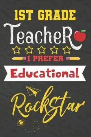 Cover of 1st Grade Teacher I Prefer Educational Rockstar