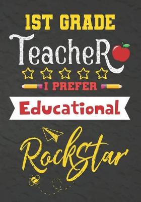 Book cover for 1st Grade Teacher I Prefer Educational Rockstar