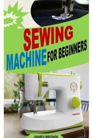 Cover of Sewing Machine for Beginners