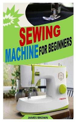 Book cover for Sewing Machine for Beginners