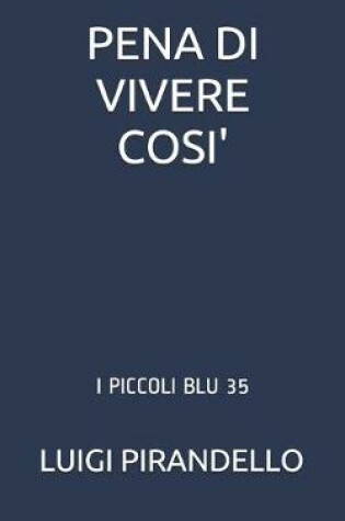 Cover of Pena Di Vivere Cosi'