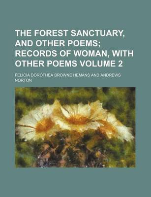 Book cover for The Forest Sanctuary, and Other Poems Volume 2; Records of Woman, with Other Poems