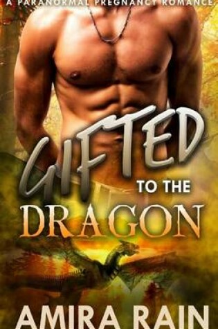 Cover of Gifted To The Dragon