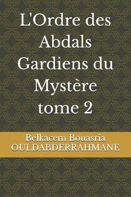 Book cover for L'Ordre des Abdals Gardiens du Mystère tome 2