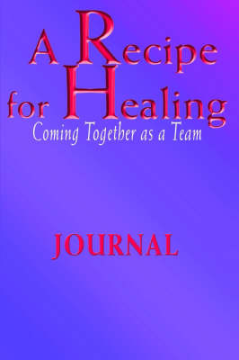 Book cover for A Recipe For Healing, Coming Together as a Team Journal