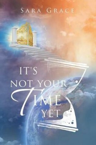 Cover of It's Not Your Time Yet