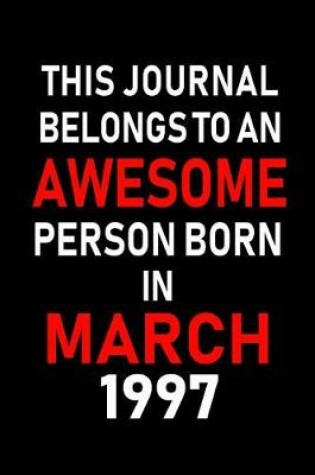 Cover of This Journal Belongs to an Awesome Person Born in March 1997