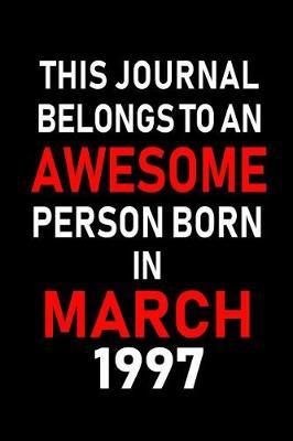 Cover of This Journal Belongs to an Awesome Person Born in March 1997