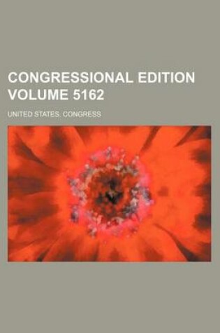 Cover of Congressional Edition Volume 5162