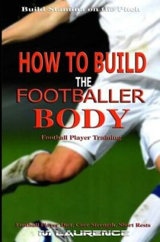 Cover of How to Build the Footballer Body